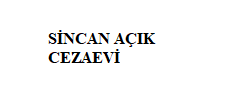 SİNCAN AÇIK CEZA EVİ